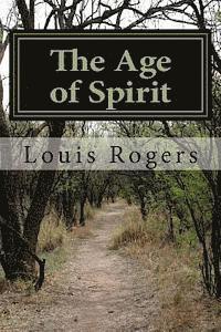 Louis Rogers - The Age of Spirit, Häftad. Tillgänglighet: Lägg i varukorg