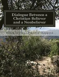 Noelle Shepperd, Robin E. Levin - Dialogue Between a Christian Believer and a Nonbeliever, Häftad. Tillgänglighet: Lägg i varukorg