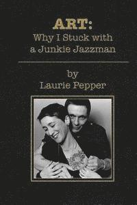 Laurie Pepper - Art: Why I Stuck with a Junkie Jazzman, Häftad. Tillgänglighet: Lägg i varukorg