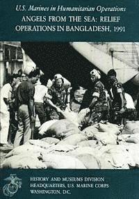 U. S. Marine Corps His Museums Division, Charles R. Smith - Angels From the Sea: Relief Operations in Bangladesh, 1991: U.S. Marines in Humanitarian Operations, Häftad