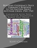 Building Guderian's Duck -- Germany's Response to the Eastern Front Antitank Crisis, 1941-1945: Enhanced with Text Analytics by PageKicker Fast Heinz
