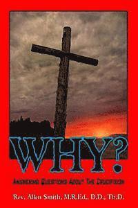 Allen Smith - Why?: Answering Questions About The Crucifixion, Häftad
