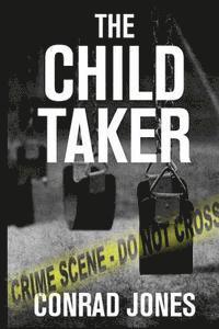 Conrad Jones - The Child Taker, Häftad. Tillgänglighet: Lägg i varukorg