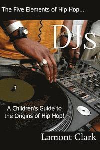 Lamont Clark - DJs: A Children's Guide to the Origins of Hip Hop, Häftad. Tillgänglighet: Lägg i varukorg