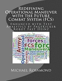 Pagekicker Robot Fast Heinz, Michael J. Rosamond - Redefining Operational Maneuver with the Future Combat System (FCS): Enhanced with Text Analytics by PageKicker Robot Fast Heinz, Häftad