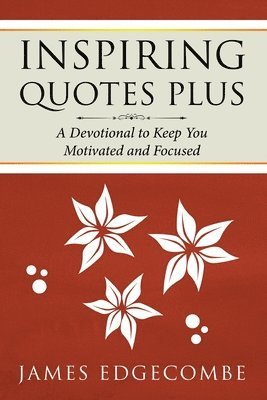 James Edgecombe - Inspiring Quotes Plus: A Devotional to Keep You Motivated and Focused, Häftad. Tillgänglighet: Lägg i varukorg