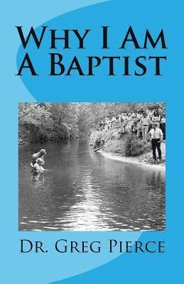 Greg Pierce - Why I Am A Baptist, Häftad