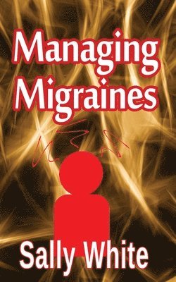 Sally White - Managing Migraines, Häftad. Tillgänglighet: Lägg i varukorg