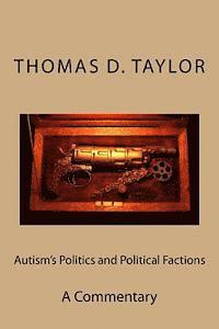 Thomas D. Taylor - Autism's Politics and Political Factions: A Commentary, Häftad. Tillgänglighet: Lägg i varukorg