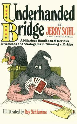 Jerry Sohl - Underhanded Bridge: A Hilarious Handbook of Devious Diversions and Stratagems for Winning at Bridge, Häftad. Tillgänglighet: Lägg i varukorg