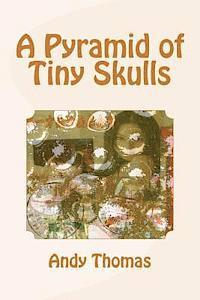 Andy Thomas - A Pyramid of Tiny Skulls, Häftad
