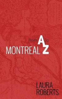 Laura Roberts - Montreal from A to Z: An Alphabetical City Guide, Häftad