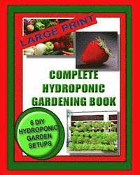 Jason Wright, Kaye Dennan - Complete Hydroponic Gardening Book: 6 DIY Garden Set Ups For Growing Vegetables, Strawberries, Lettuce, Herbs and More, Häftad. Tillgänglighet: Lägg i varukorg
