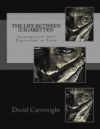 David Cartwright - The Life Between (Cigarettes): A Collection of Transitional Poetry, Häftad