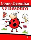 Como Desenhar: O Besouro: Livros Infantis