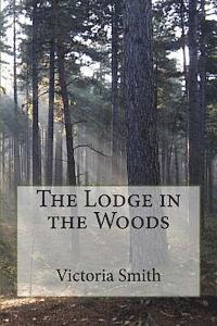 Victoria Smith - The Lodge in the Woods, Häftad. Tillgänglighet: Lägg i varukorg