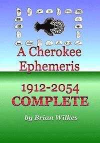 Brian Wilkes - A Cherokee Ephemeris 1912-2054, Häftad