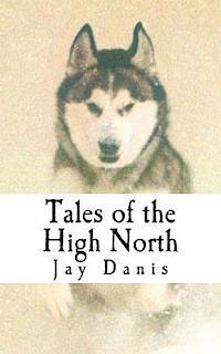 Jay Danis, Mike Doyle - Tales of the High North: poems and prose of unbridled optimism for the tent bound, Häftad. Tillgänglighet: Lägg i varukorg