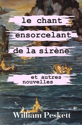 William Peskett - Chant Ensorcelant de la Sirene, Häftad. Tillgänglighet: Lägg i varukorg
