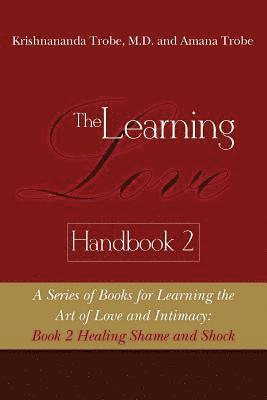 Amana Trobe, Krishnananda Trobe - The Learning Love Handbook 2 Healing Shame and Shock, Häftad. Tillgänglighet: Lägg i varukorg