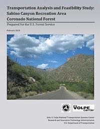 U. S. Forest Service - Transportation Analysis and Feasibility Study: Sabino Canyon Recreation Area Coronado National Forest, Häftad
