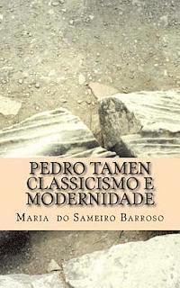 Ivo Miguel Barroso - Pedro Tamen classicismo e modernidade: Ensaio de literatura, Häftad. Tillgänglighet: Lägg i varukorg
