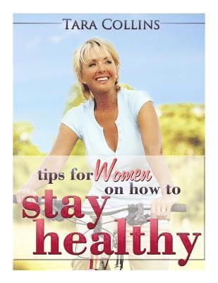 Tara Collins - Tips For Women On How To Stay Healthy, Häftad