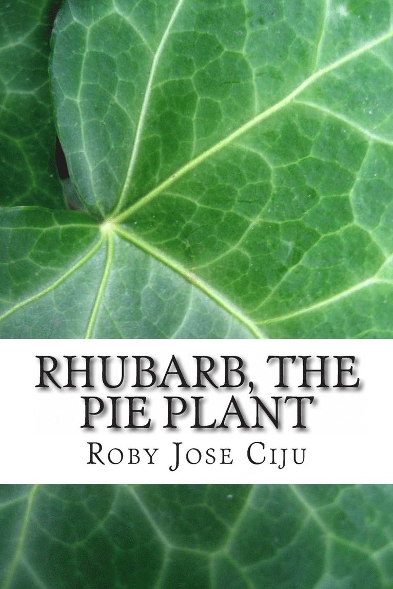 Roby Jose Ciju - Rhubarb, the Pie Plant, Häftad. Tillgänglighet: Lägg i varukorg