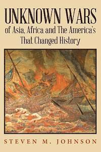 Steven M. Johnson - Unknown Wars of Asia, Africa and The America's That Changed History: Unknown Wars of Asia, Africa, and the America's That Changed History, Häftad. Tillgänglighet: Lägg i varukorg