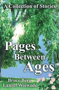 Laurel Woiwode, Bruce Berg - Pages Between Ages: A Collection of Stories, Häftad. Tillgänglighet: Lägg i varukorg