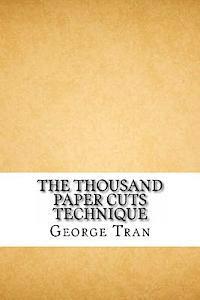 George Tran - The Thousand Paper Cuts Technique: How to lawfully and legally claim your home free and clear, Häftad. Tillgänglighet: Lägg i varukorg