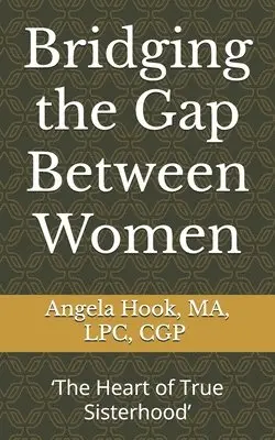 Caroline R. Savage, Savage Ministries International - Bridging the Gap Between Women: 'The Heart of True Sisterhood', Häftad. Tillgänglighet: Lägg i varukorg