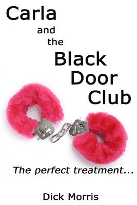 Carla Bowman, Dick Morris - Carla and The Black Door Club: A BDSM erotic love story, Häftad. Tillgänglighet: Lägg i varukorg