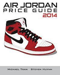 Steven Huynh, Michael Tran - Air Jordan Price Guide 2014 (Color), Häftad. Tillgänglighet: Lägg i varukorg
