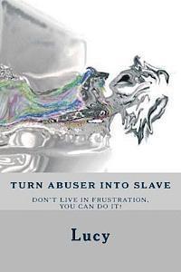 Lucy - Turn abuser into slave: Is frustration in relationship an endless struggle? No time left have to break the cycle. You entitled as a girlfriend, Häftad. Tillgänglighet: Lägg i varukorg