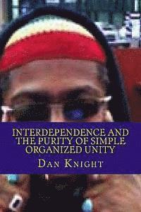 Dan Edward Knight Sr - Interdependence and the purity of simple organized Unity: Love and the Logic of it for survival, Häftad. Tillgänglighet: Lägg i varukorg