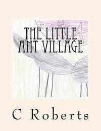 C. a. Roberts - The Little Ant Village, Häftad