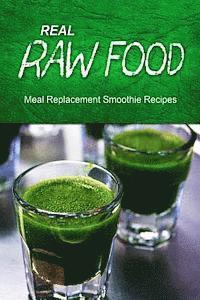 Real Raw Food Meal-Replacement Smoothie Recipes av Real Raw Food Recipes