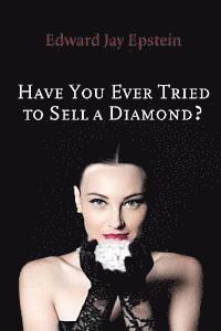 Edward Jay Epstein - Have You Ever Tried to Sell a Diamond?: And other Investigations of the Diamond Trade, Häftad. Tillgänglighet: Lägg i varukorg