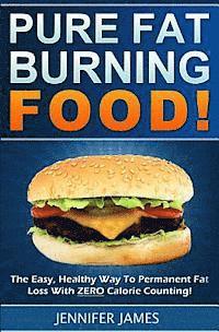 Jennifer James - Pure Fat Burning Food: The Easy, Healthy Way To Permanent Fat Loss With ZERO Calorie Counting, Häftad. Tillgänglighet: Lägg i varukorg