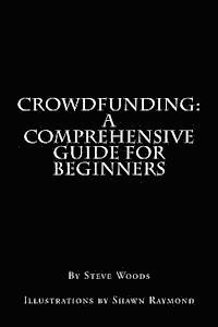 Steve Woods - Crowdfunding: A Comprehensive Guide for Beginners, Häftad