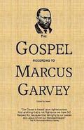 The Gospel According to Marcus Garvey: His Philosophies & Opinions about Christ