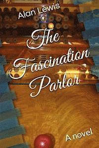 Alan Lewis - The Fascination Parlor, Häftad. Tillgänglighet: Lägg i varukorg