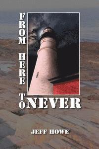 Jeff Howe - From Here to Never, Häftad