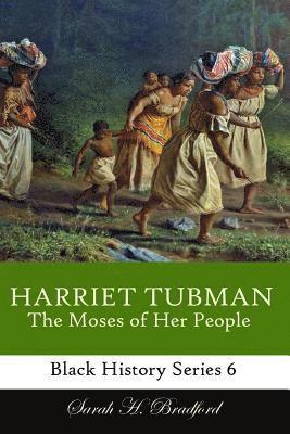 Sarah H. Bradford - Harriet Tubman: The Moses of Her People, Häftad