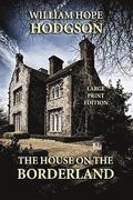 The House on the Borderland - Large Print Edition