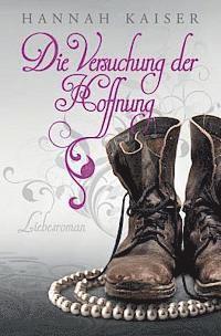 Hannah Kaiser - Die Versuchung der Hoffnung: Liebesroman, Häftad. Tillgänglighet: Lägg i varukorg