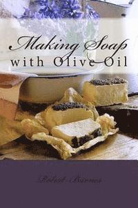 Robert Barnes - Making Soap: with Olive Oil, Häftad