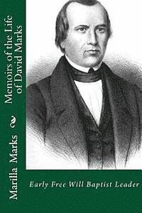 Marilla Marks, Alton E. Loveless - Memoirs of the Life of David Marks: Early Free Will Baptist Leader, Häftad