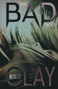 Michelle Clay - The Bad Wolf, Häftad. Tillgänglighet: Lägg i varukorg
